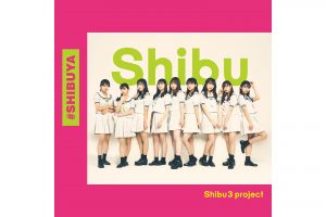 Shibu3 project 1stアルバム「#SHIBUYA」